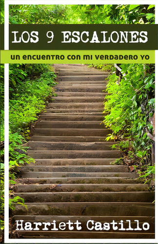 Los 9 Escalones: Un Encuentro Con Mi Verdadero Yo, De Castillo, Harriett. Editorial Createspace, Tapa Blanda En Español