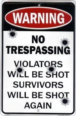Placa No Trespassing Violators Will Be Shot Survivors Will B