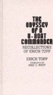The Odyssey Of A U-boat Commander - Erich Topp