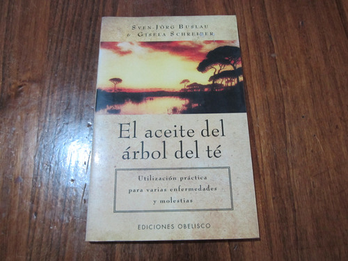 El Aceite Del Árbol Del Té - Sven-jorg Buslau & Gisela S.