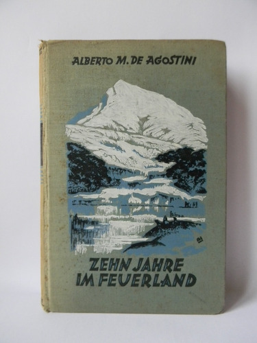 Zehn Jahre Im Feuerland 1924 Alberto De Agostini Mapas Fotos