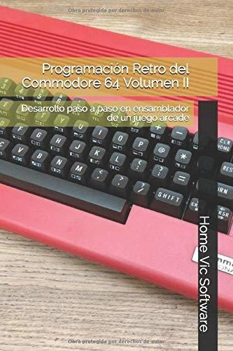 Libro: Programacion Retro Del Commodore 64 Volumen Ii