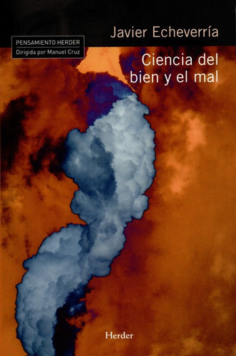 Ciencia Del Bien Y El Mal, De Echeverría, Javier. Editorial Herder, Tapa Blanda, Edición 1 En Español, 2007