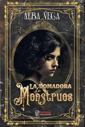 La Domadora De Monstruos, De Alba Vega