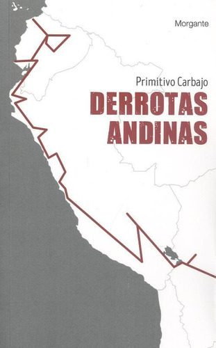 Libro: Derrotas Andinas. Carbajo, Primitivo. Rinoceronte Edi