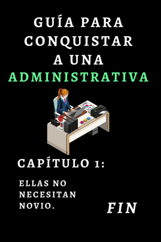 Libro: Guía Para Conquistar A Una Administrativa - Capítulo