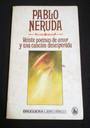 Pablo Neruda 20 Poemas De Amor Y Una Cancion Desesperada 