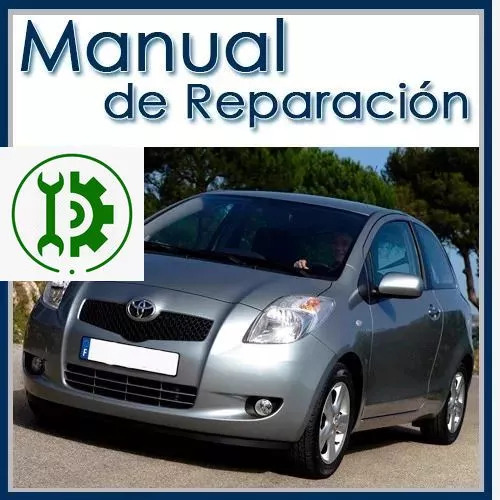 Manual De Taller Y Reparacion Toyota Yaris 2006 Al 2011