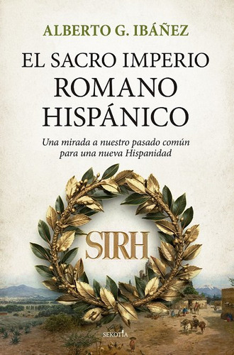 Sacro Imperio Romano Hispanico,el, De Ibañez,alberto G. Editorial Sekotia Editorial En Español