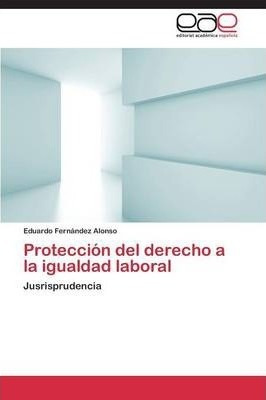 Proteccion Del Derecho A La Igualdad Laboral - Fernandez ...