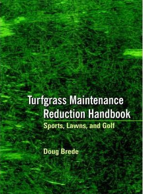Libro Turfgrass Maintenance Reduction Handbook - Doug Brede