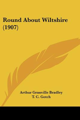 Libro Round About Wiltshire (1907) - Bradley, Arthur Gran...