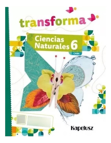 Ciencias Naturales 6 Transforma - Caba - Kapelusz