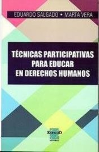 Tecnicas Participativas Para Educar En Derechos Humanos, De Eduardo Salgado. Editorial Espacio, Tapa Blanda En Español, 2015