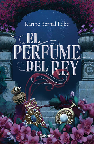 Libro: El Perfume Del Rey (spanish Edition)