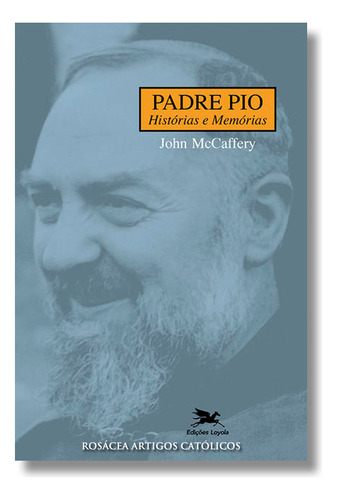 Livro Padre Pio : Histórias E Memórias - John Mccaffery