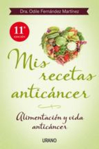 Mis Recetas Anticáncer - Dra. Odile Fernández Martínez