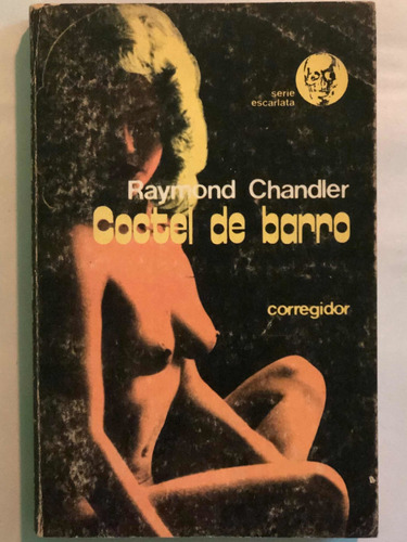 Coctel De Barro = Raymond Chandler | Corregidor