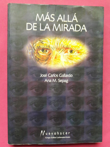 Mas Allá De La Mirada - Juan Carlos Gallardo - Ana M. Sepag