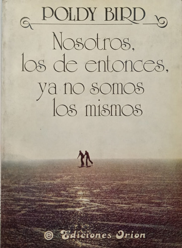 Nosotros Los De Entonces Ya No Somos Los Mismos - Poldy Bird