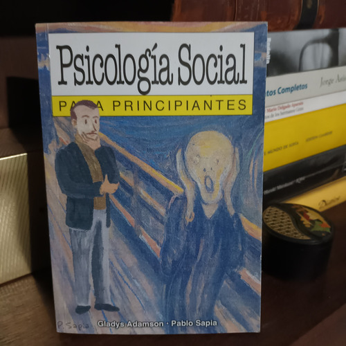 Psicología Social, Para Principiantes, G. Adamson Y P. Sapia