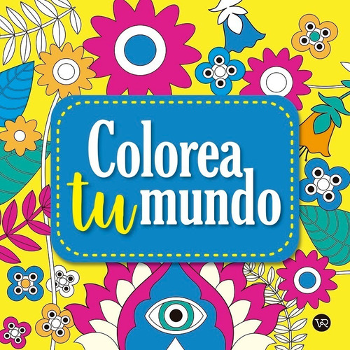 Colorea Tu Mundo 1 - V&r - Libro Para Colorear