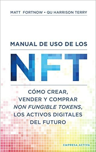 Manual De Uso De Los Nft: Cómo Crear, Vender Y Comprar Non F