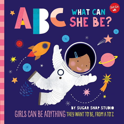 Abc For Me: Abc What Can She Be?: Las Niñas Pueden Ser Lo A