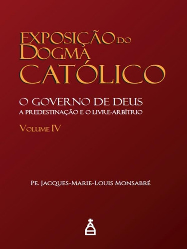 Exposição Do Dogma Católico Vol. Iv, De Pe. Jacques-marie-louis Monsabré. Editora Loreto, Capa Mole Em Português, 2022