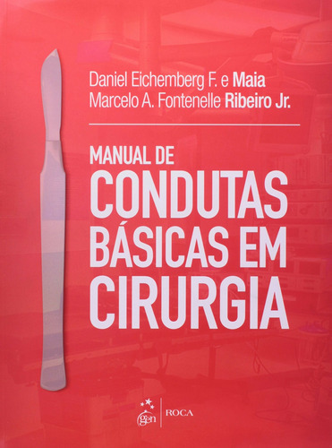 Manual de Condutas Básicas em Cirurgia, de Maia, Ribeiro. Editora Guanabara Koogan Ltda., capa mole em português, 2013