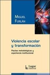 Violencia Escolar Y Transformacion. Pautas Metodo Experienci