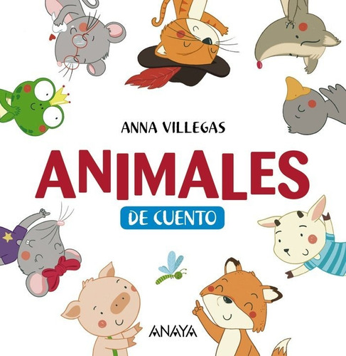Animales De Cuento, De Villegas, Anna. Editorial Anaya Infantil Y Juvenil, Tapa Dura En Español