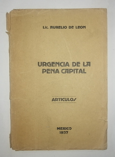 Aurelio Léon Urgencia De La Pena Capital México 1937