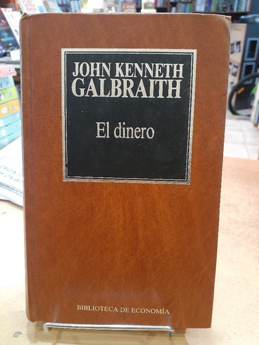 El Dinero. John Kenneth Galbraith. Hyspamerica Edit.