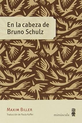 En La Cabeza De Bruno Schulz, Maxim Biller, Minúscul
