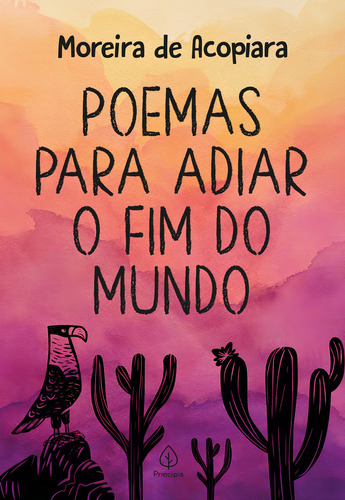 Poemas para adiar o fim do mundo, de de Acopiara, Moreira. Editorial Principis, capa mole em português, 2022