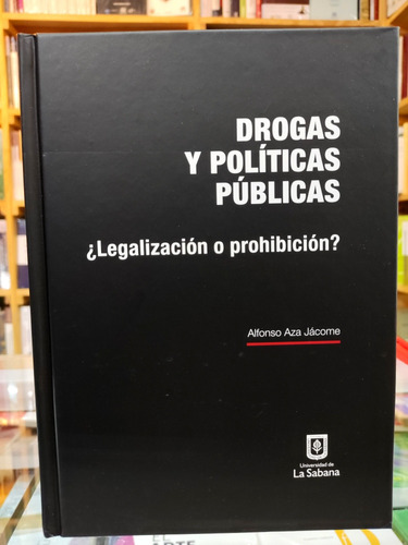 Drogas Políticas Y Públicas, Alfonso Aza Jácome.