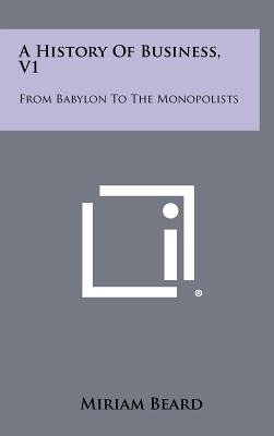 Libro A History Of Business, V1: From Babylon To The Mono...