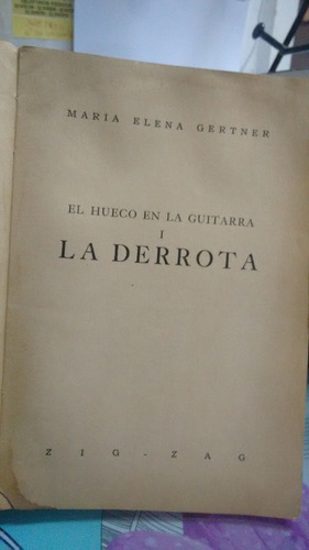 Hueco En La Guitarra, I, La Derrota // María Elena Gertner