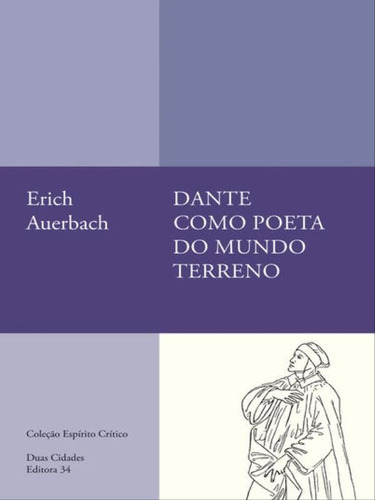 Dante Como Poeta Do Mundo Terreno, De Auerbach, Erich. Editora Editora 34, Capa Mole Em Português