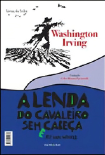 A Lenda Do Cavaleiro Sem Cabeça, De Irving, Washington. Editora Iluminuras, Capa Mole, Edição 1ª Edição - 2009