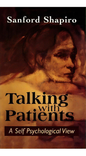 Talking With Patients, De Sanford Shapiro. Editorial Jason Aronson Inc Publishers, Tapa Dura En Inglés