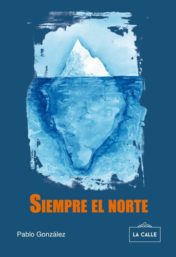 Libro Siempre El Norte - Gonzã¡lez, Pablo