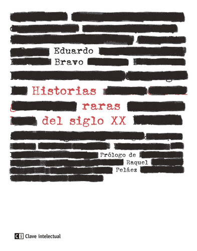 Historias Raras Del Siglo Xx - Bravo Eduardo