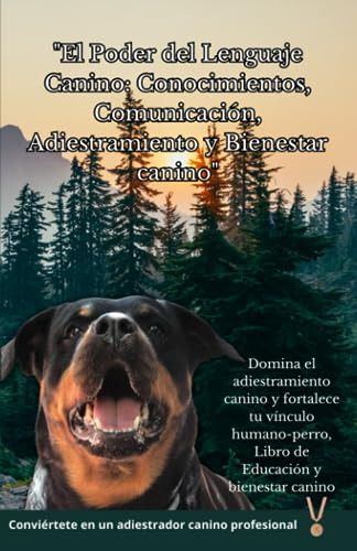  El Poder Del Lenguaje Canino: Conocimientos, Comunicación,