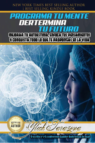 Libro: Programa Tu Mente Y Determina Tu Futuro: Mejorar Tu Y