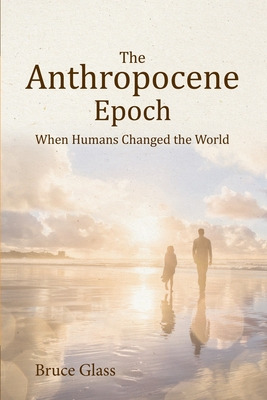 Libro The Anthropocene Epoch: When Humans Changed The Wor...