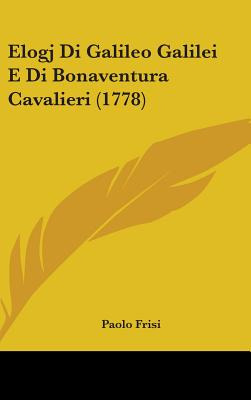 Libro Elogj Di Galileo Galilei E Di Bonaventura Cavalieri...