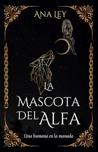La Mascota Del Alfa: Una Humana En La Manada (spanish Editi