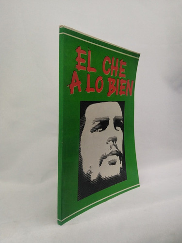 Che Guevara. El Che A Lo Bien